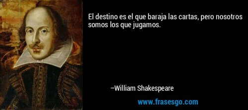 frase-el_destino_es_el_que_baraja_las_cartas_pero_nosotros_somos_-william_shakespeare